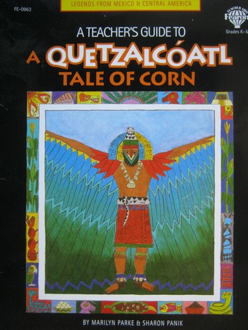 (image for) A Quetzalcoatl Tale of Corn Grades K-5 Teacher's Guide (TE)(P)