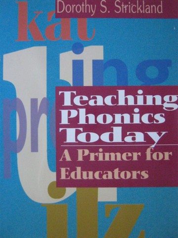 (image for) Teaching Phonics Today A Primer for Educators (P) by Strickland