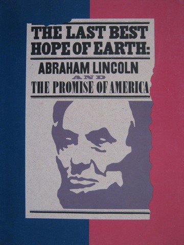Last Best Hope of Earth Abraham Lincoln & the Promise (P) (image for) Last Best Hope of Earth Abraham Lincoln & the Promise (P)