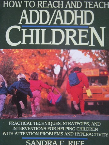 (image for) How to Reach & Teach ADD/ADHD Children (P) by Sandra F. Rief