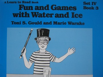 (image for) A Learn to Read Book 4 Fun & Games with Water & Ice (P) by Toni S Gould & Marie Warnke