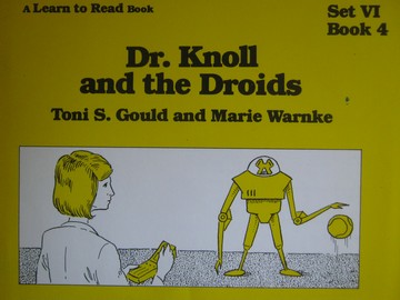 (image for) A Learn to Read Book 6 Dr. Knoll & the Droids (P) by Gould,