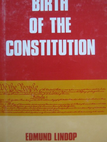 (image for) Birth of the Constitution (H) by Edmund Lindop