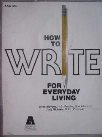 How to Write for Everyday Living (P) by Stevens & Michaels (image for) How to Write for Everyday Living (P) by Stevens & Michaels