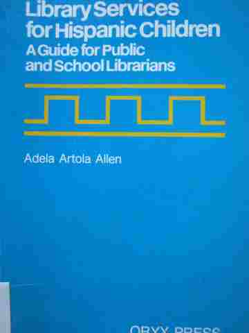 Library Services for Hispanic Children (P) by Adela Artola Allen (image for) Library Services for Hispanic Children (P) by Adela Artola Allen