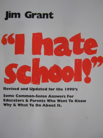 I Hate School! Revised & Updated for the 1990's (P) by Grant (image for) I Hate School! Revised & Updated for the 1990's (P) by Grant