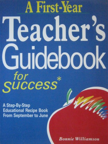 (image for) A First-Year Teacher's Guidebook for Success (P) by Bonnie Williamson