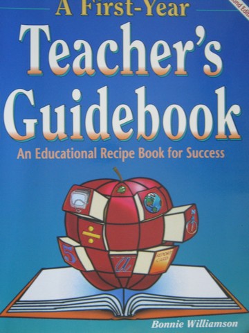 A First-Year Teacher's Guidebook 2nd Edition (P) by Williamson (image for) A First-Year Teacher's Guidebook 2nd Edition (P) by Williamson