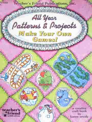 (image for) All Year Patterns & Projects Make Your Own Games! (P) by Sevaly