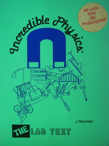(image for) Incredible Physics The Lab Text (P) by Joe Fournier