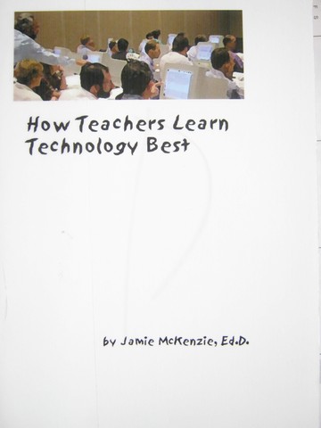 (image for) How Teachers Learn Technology Best (P) by Jamie McKenzie