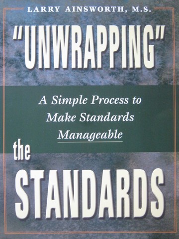 "Unwrapping" the Standards (P) by Larry Ainsworth