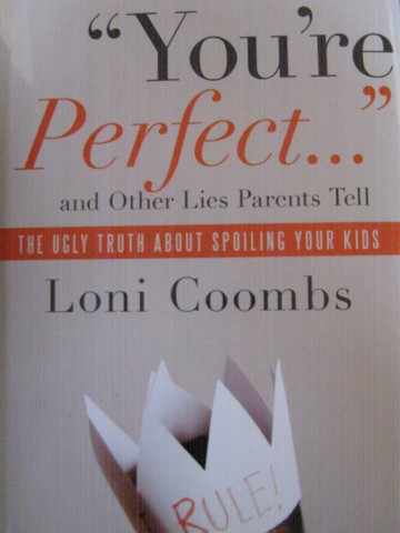 (image for) "You're Perfect..." & Other Lies Parents Tell (P) by Loni Coombs