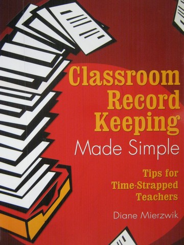 (image for) Classroom Record Keeping Made Simple (P) by Diane Mierzwik