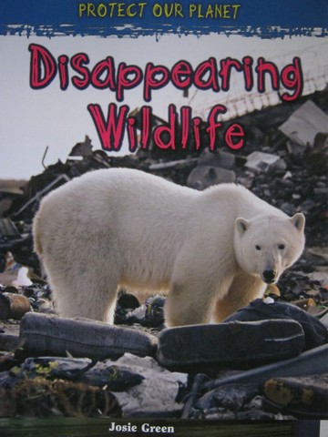 (image for) Protect Our Planet Disappearing Wildlife (P) by Angela Royston
