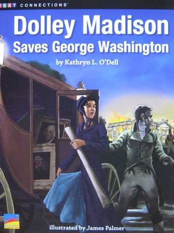 (image for) Text Connections Dolley Madison Saves George Washington (P) by O'Dell