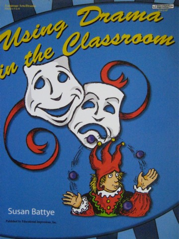 Using Drama in the Classroom Grades 5-8 (P) by Susan Battye (image for) Using Drama in the Classroom Grades 5-8 (P) by Susan Battye