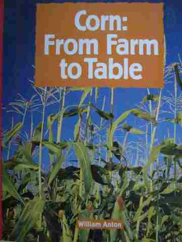 (image for) Discovery Links Corn From Farm to Table (P) by William Anton