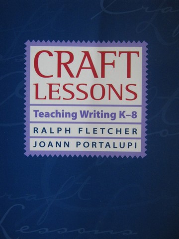 (image for) Craft Lessons Teaching Writing K-8 (P) by Fletcher & Portalupi