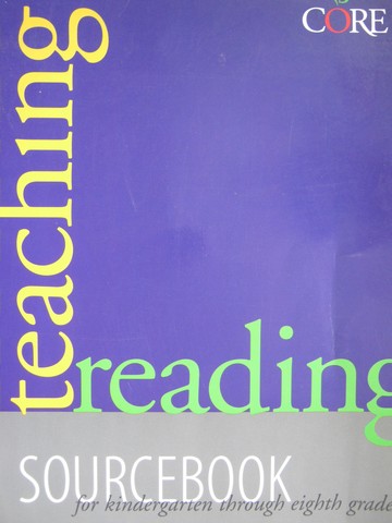 Core Teaching Reading Sourcebook for Kindergarten Thru 8th (P) (image for) Core Teaching Reading Sourcebook for Kindergarten Thru 8th (P)