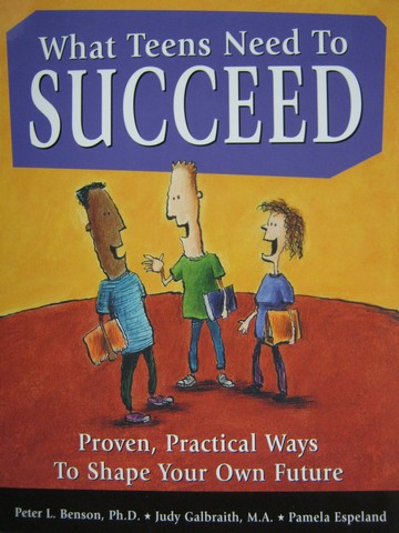 (image for) What Teens Need to Succeed (P) by Benson, Galbraith, & Espeland