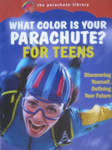 What Color Is Your Parachute? for Teens (P) by Bolles, Christen, & Blomquist (image for) What Color Is Your Parachute? for Teens (P) by Bolles, Christen, & Blomquist