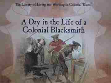 (image for) A Day in the Life of a Colonial Blacksmith (P) by Kathy Wilmore