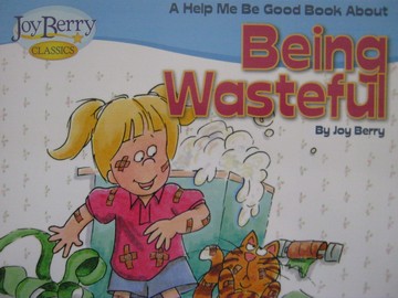 (image for) Joy Berry Classics Help Me Be Good about Being Wasteful (P)