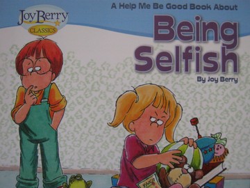 (image for) Joy Berry Classics Help Me Be Good about Being Selfish (P)