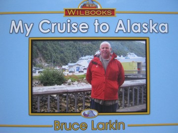 (image for) Wilbooks My Cruise to Alaska (P) by Bruce Larkin