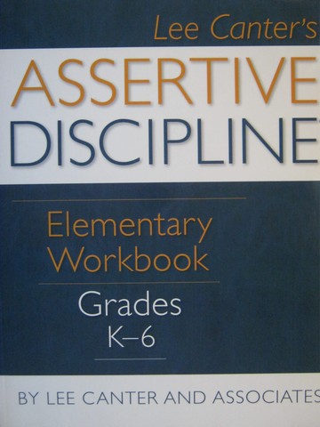 Assertive Discipline Elementary Workbook Grades K-6 (P) (image for) Assertive Discipline Elementary Workbook Grades K-6 (P)
