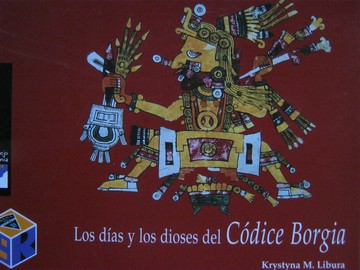 (image for) Los dias y los dioses del Codice Borgia (P) by Krystyna M Libura