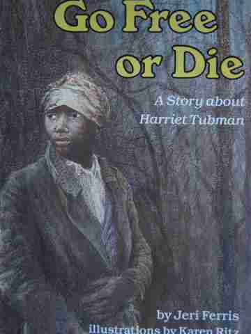 (image for) Go Free or Die A Story about Harriet Tubman (P) by Jeri Ferris