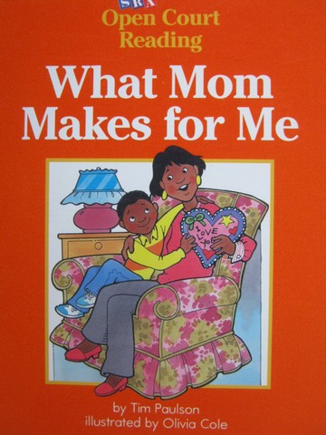 (image for) SRA Open Court Reading B What Mom Makes for Me (P) by Tim Paulso