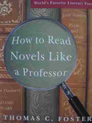 How to Read Novels Like A Professor (P) by Thomas C Foster
