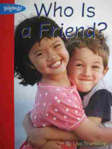 (image for) SRA Imagine It! PreK Who Is a Friend? (P) by Lisa Trumbauer