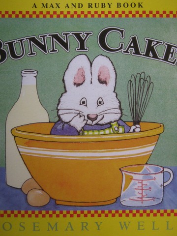 (image for) A Max & Ruby Book Bunny Cakes (P) by Rosemary Wells