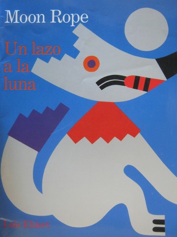 (image for) Moon Rope Un lazo a la luna (P) by Lois Ehlert