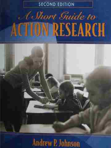 A Short Guide to Action Research 2nd Edition (P) by Johnson (image for) A Short Guide to Action Research 2nd Edition (P) by Johnson