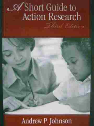 A Short Guide to Action Research 3rd Edition (P) by Johnson (image for) A Short Guide to Action Research 3rd Edition (P) by Johnson