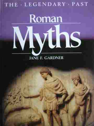 (image for) Legendary Past Roman Myths (P) by Jane F Gardner
