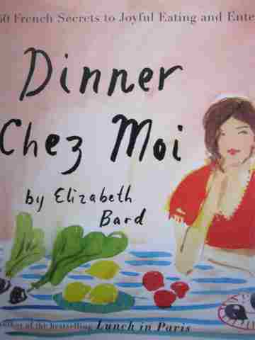 (image for) Dinner Chez Moi (H) by Elizabeth Bard