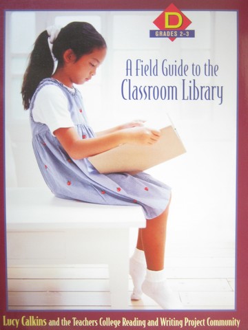 (image for) A Field Guide to the Classroom Library D (P) by Lucy Calkins