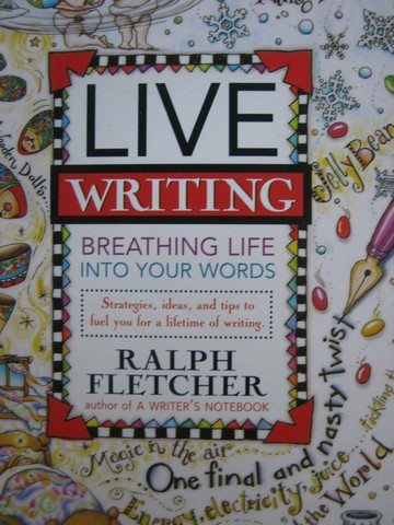 Live Writing Breathing Life into Your Words (P) by Fletcher (image for) Live Writing Breathing Life into Your Words (P) by Fletcher