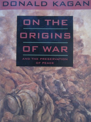 (image for) On the Origins of War & the Preservation of Peace (P) by Kagan