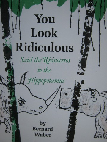 (image for) You Look Ridiculous Said the Rhinoceros to the Hippopotamus (P)