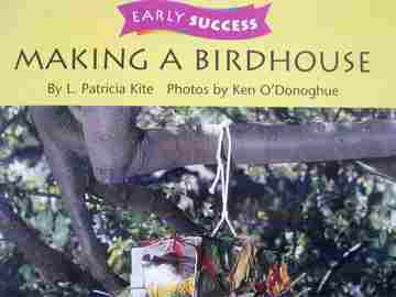 (image for) Early Success 1 Making a Birdhouse (P) by L Patricia Kite