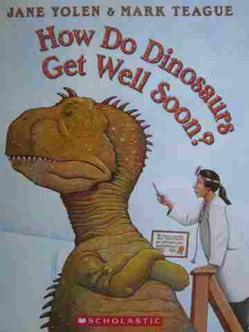(image for) How Do Dinosaurs Get Well Soon? (P) by Jane Yolen