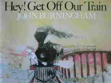Hey! Get Off Our Train (P) by John Burningham (image for) Hey! Get Off Our Train (P) by John Burningham