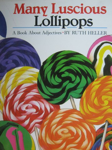 (image for) Many Luscious Lollipops A Book about Adjectives (H) by Heller - Click Image to Close